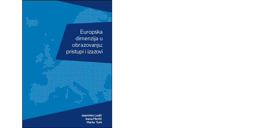 J. Ledić, I. Miočić, M. Turk </br>EUROPSKA DIMENZIJA U OBRAZOVANJU: PRISTUPI I IZAZOVI</br><i>The European Dimension in Education: Approaches and Challenges</i>